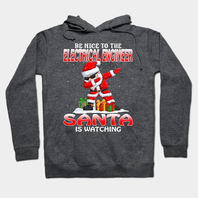 Be Nice To The Electrical Engineer Santa is Watching Hoodie by intelus